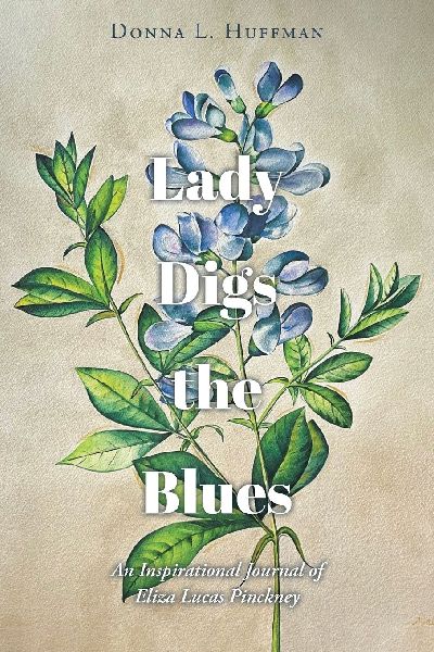 Lady Digs the Blues: An Inspirational Journal of Eliza Lucas Pinckney