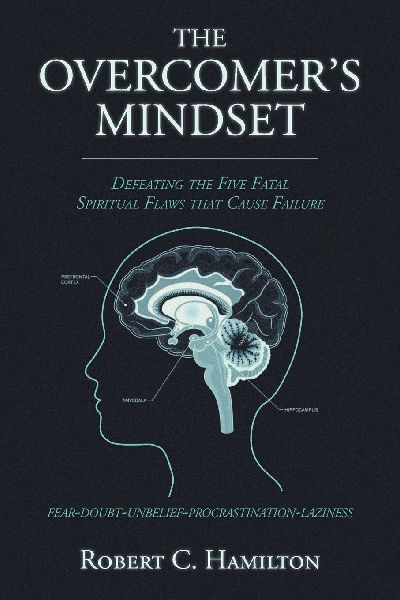 THE OVERCOMERS MINDSET: DEFEATING THE FIVE FATAL SPIRITUAL FLAWS THAT CAUSE FAILURE