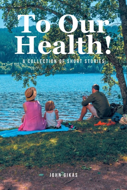 To Our Health!: A Collection of Short Stories
