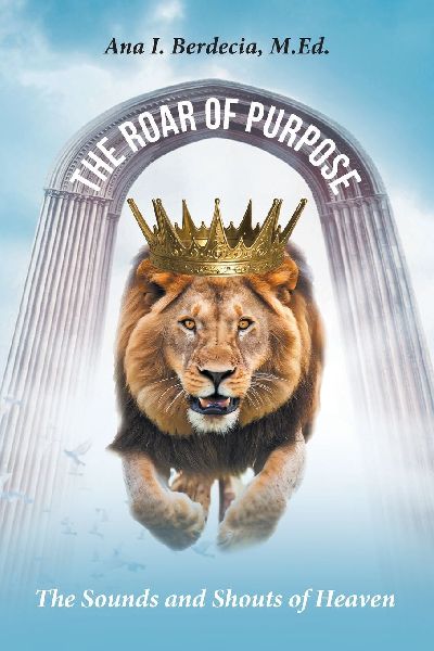 The Roar of Purpose: The Sounds and Shouts of Heaven
