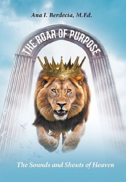 The Roar of Purpose: The Sounds and Shouts of Heaven
