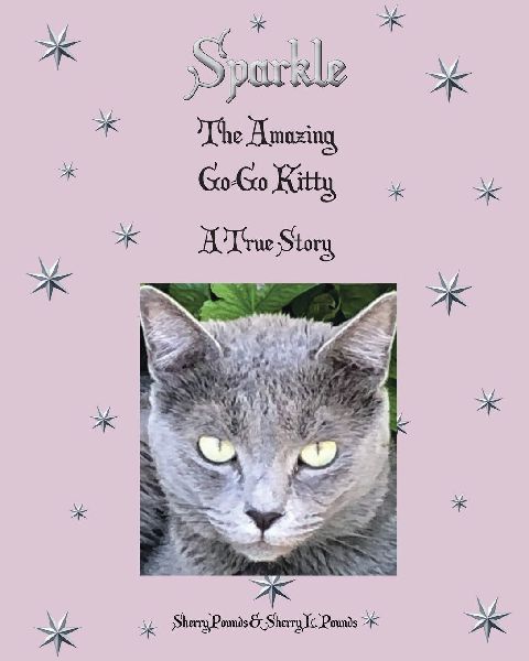 Sparkle: The Amazing Go-Go Kitty A True Story