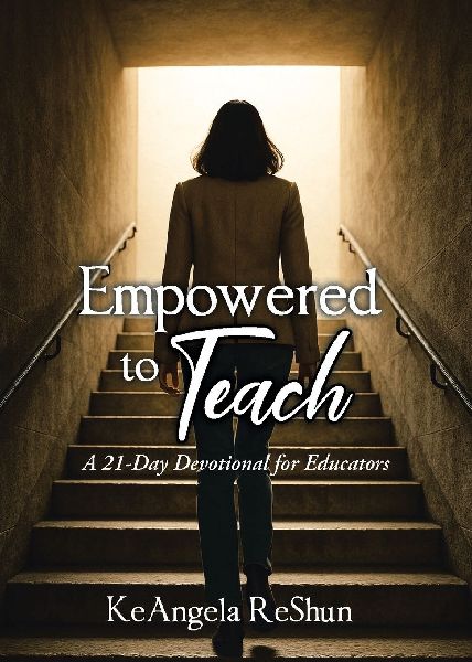 Empowered to Teach: A 21-Day Devotional for Educators