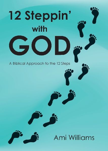 12 Steppin with GOD: A Biblical Approach to the 12 Steps