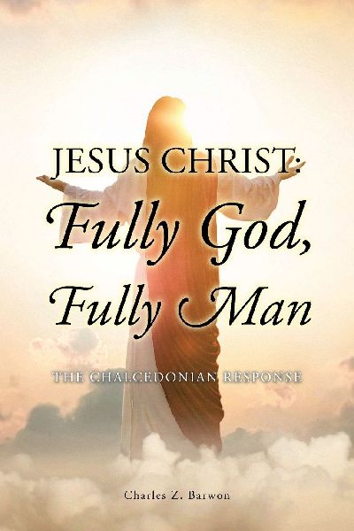 Jesus Christ: Fully God, Fully Man: The Chalcedonian Response
