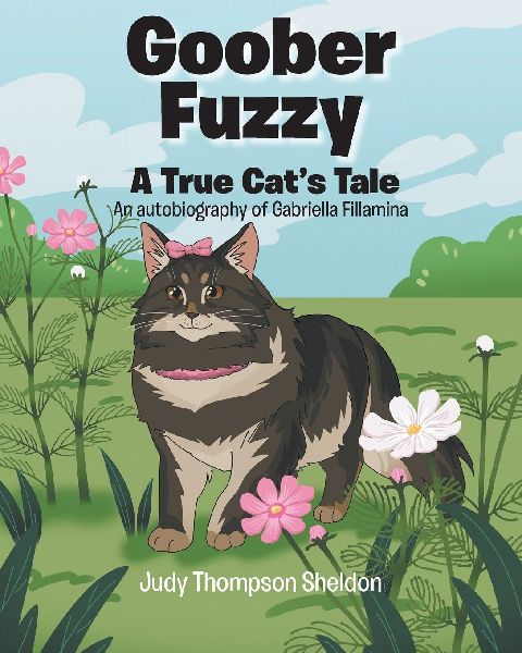 Goober Fuzzy: A True Cats Tale An autobiography of Gabriella Fillamina