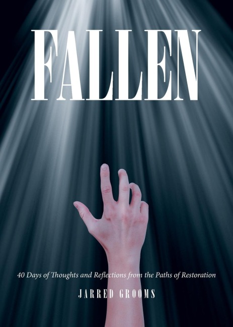 Fallen: 40 Days of Thoughts and Reflections from the Paths of Restoration