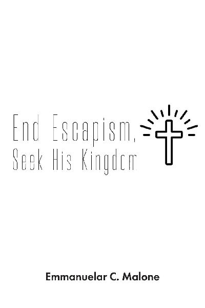 End Escapism, Seek His Kingdom