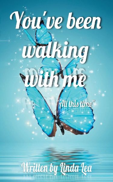 Youve Been Walking with Me: All This Time