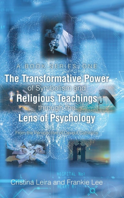 The Transformative Power of Symbolism and Religious Teachings through the Lens of Psychology: From the Perspective of Devout Catholics
