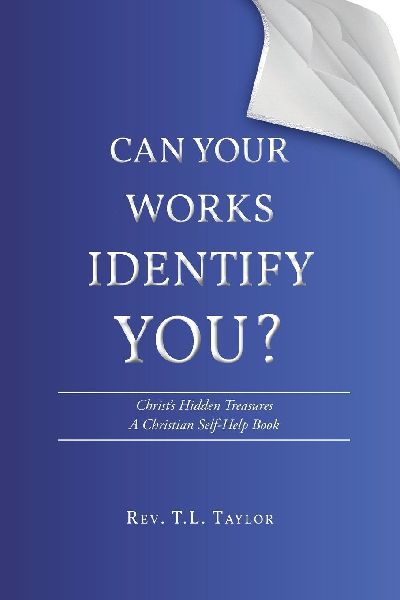 Can Your Works Identify You?: Christs Hidden Treasures: A Christian Self-Help Book