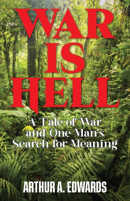 War is Hell: A Tale of War and One Mans Search for Meaning
