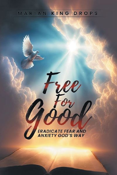 Free for Good: Eradicate Fear and Anxiety Gods Way