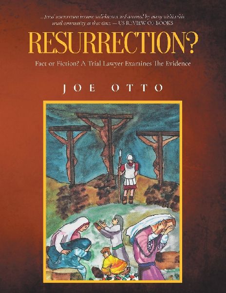 Resurrection? Fact or Fiction: A Trial Lawyer Looks at All of the Evidence