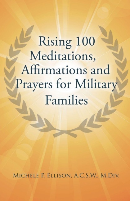 Rising 100 Meditations, Affirmations and Prayers for Military Families