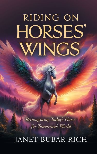 Riding on Horses Wings: Reimagining Todays Horse for Tomorrows World