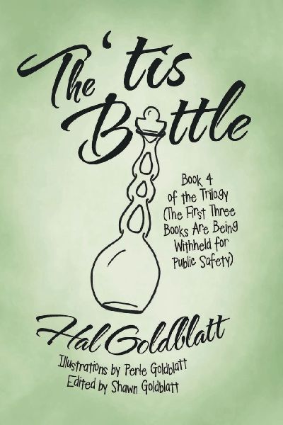 The tis Bottle: Book 4 of the Trilogy (The First Three Books Are Being Withheld for Public Safety)
