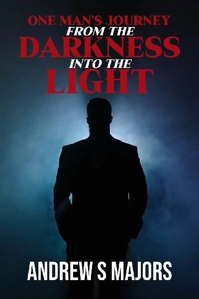 One Mans Journey From The Darkness Into The Light