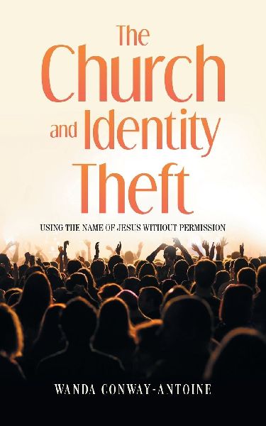 The Church and Identity Theft: Using The Name of Jesus Without Permission