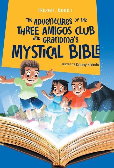 The Adventures of the Three Amigos Club and Grandmas Mystical Bible
