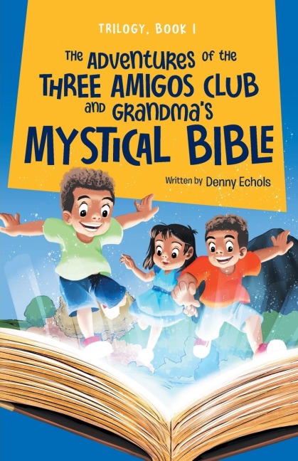The Adventures of the Three Amigos Club and Grandmas Mystical Bible