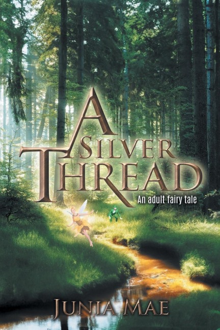 A Silver Thread: An adult fairy tale
