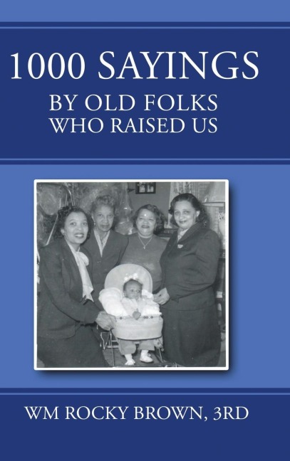 1000 Sayings by Old Folks Who Raised Us