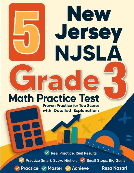 5 New Jersey NJSLA Grade 3 Math Practice Tests: Proven Practice for Top Scores with Detailed Explanations