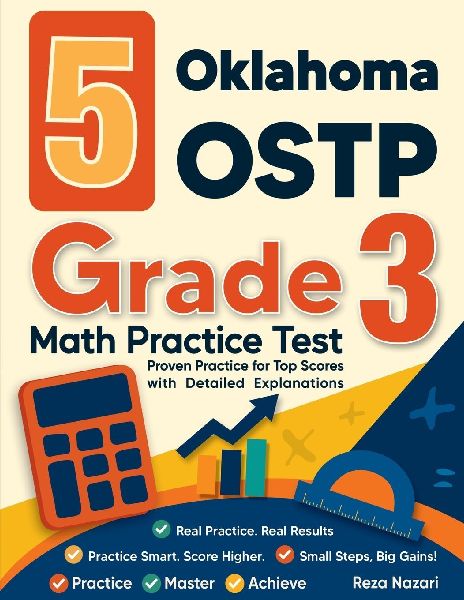 5 Oklahoma OSTP Grade 3 Math Practice Tests: Proven Practice for Top Scores with Detailed Explanations