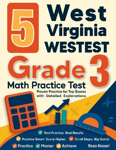 5 West Virginia WVGSA Grade 3 Math Practice Tests: Proven Practice for Top Scores with Detailed Explanations