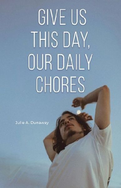 Give Us This Day, Our Daily Chores