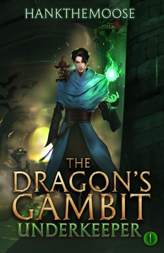 The Dragon's Gambit A Progression Fantasy Adventure (Underkeeper Book 1)