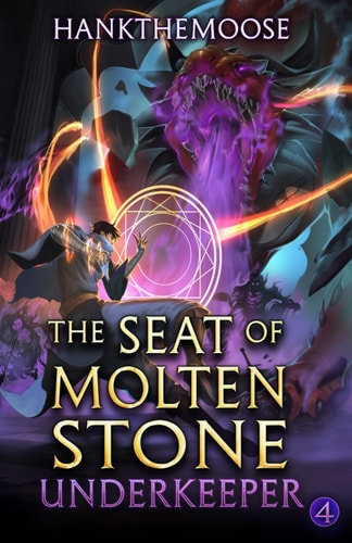 The Seat of Molten Stone: A Progression Fantasy Adventure (Underkeeper Book 4)