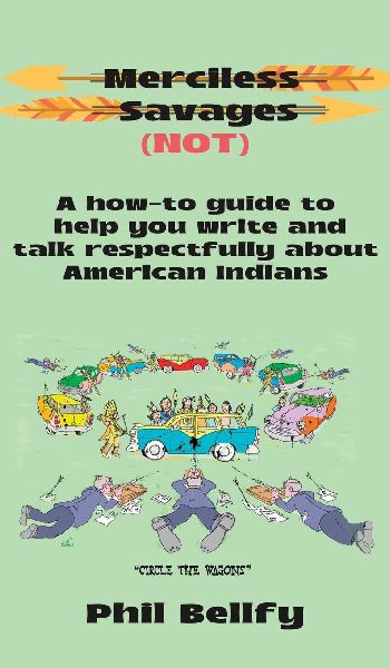 Merciless Savages: A How-to Guide to Help You Write and Talk Respectfully About American Indians