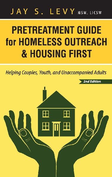 Pretreatment Guide for Homeless Outreach & Housing First: Helping Couples, Youth, and Unaccompanied Adults, 2nd Ed.