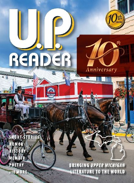 U.P. Reader -- Volume #10: Bringing Upper Michigan Literature to the World