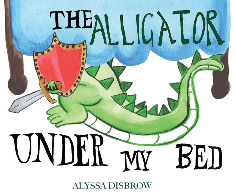 The Alligator Under My Bed: A Bedtime Story About Courage and Comfort