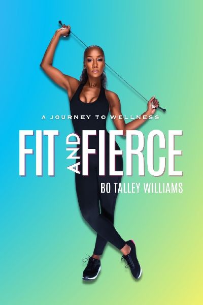 FIT AND FIERCE A JOURNEY TO WELLNESS (BLUE PAPERBACK): A Journey To Wellness