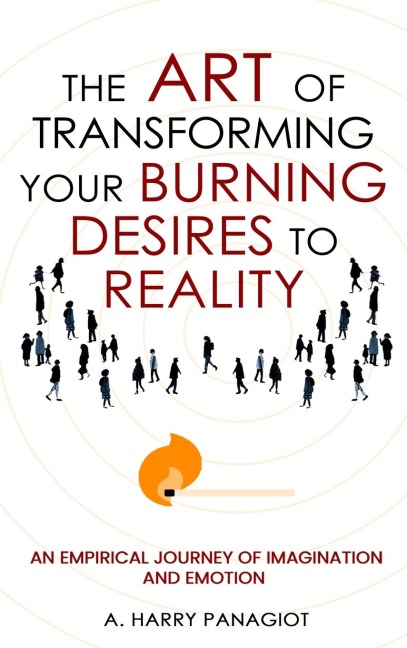 The Art of Transforming Your Burning Desires Into Reality: An Empirical Journey of Imagination and Emotion
