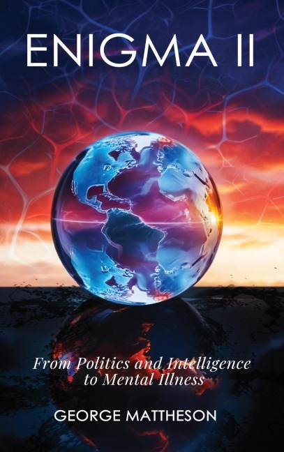 Enigma II: From Politics and Intelligence to Mental Illness