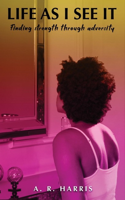 LIFE AS I SEE IT: Finding strength through adversity