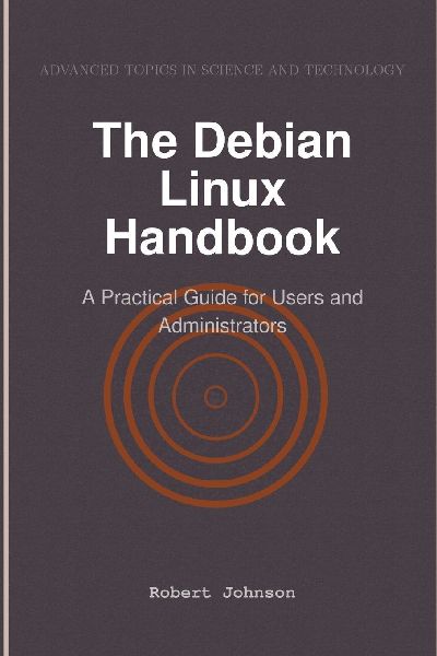 The Debian Linux Handbook: A Practical Guide for Users and Administrators