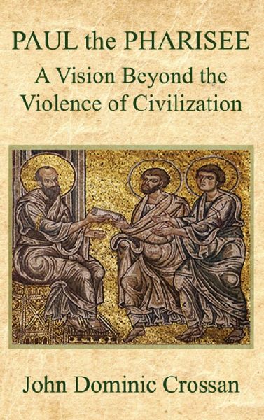 PAUL the PHARISEE: A Vision Beyond the Violence of Civilization