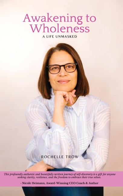 Awakening To Wholeness: A Life Unmasked