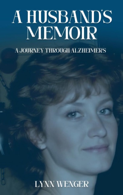 A Husbands Memoir: A Journey through Alzheimers