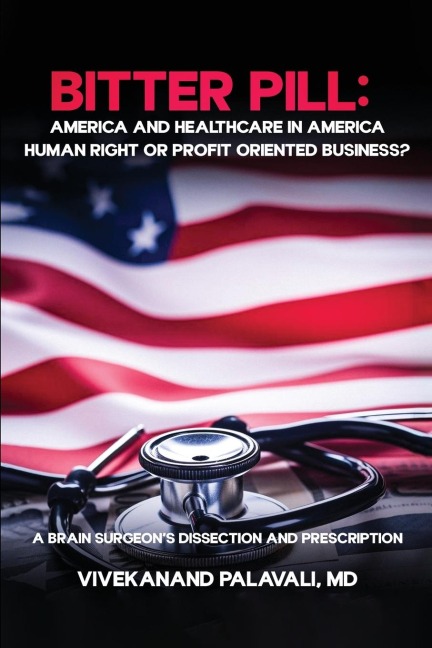 Bitter Pill: America and Healthcare in America: A Brainsurgeon's Dissection and Prescription