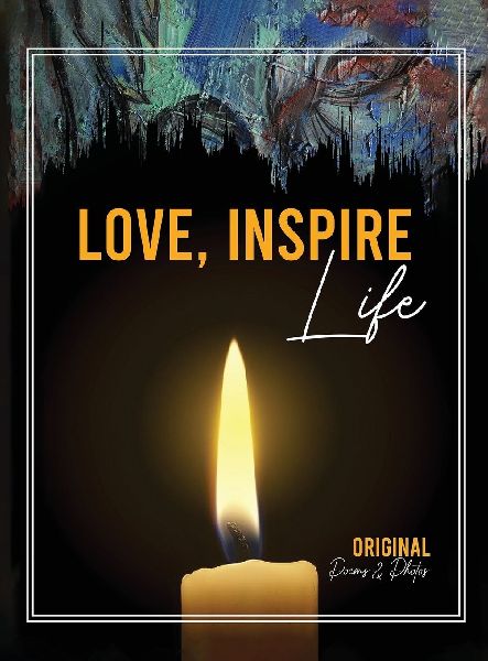 Love Inspire Life: Original Poems & Photos