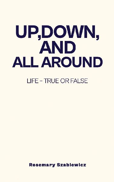 Up, Down, and All Around: Life - True or False