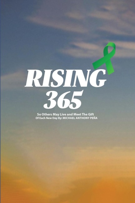 Rising 365: So Others May Live and Meet The Gift of Each New Day