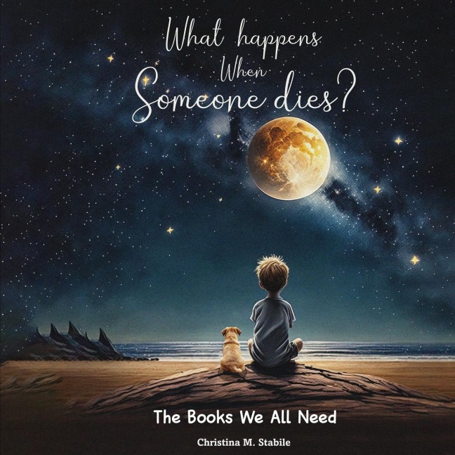 What Happens When Someone Dies?: The Books We ALL Need